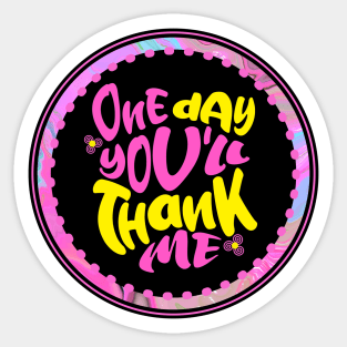 One Day You'll Thank Me (Funny Mom Sayings) Sticker